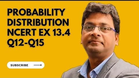Probability Distribution NCERT Ex 13.4 Q12-Q15 || Class 12 Maths CBSE JEE| Concept N Solution