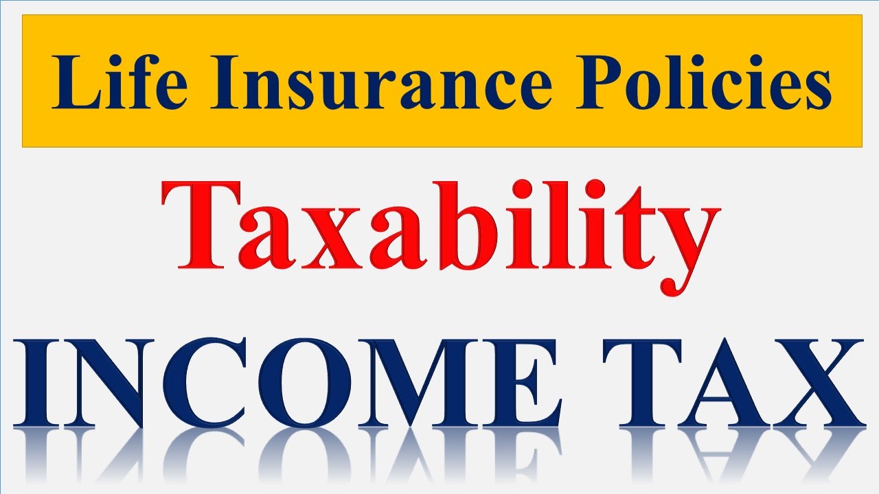 Taxability Of Life Insurance Policies Under Income Tax Act YouTube Taxability Of Life Insurance Policies Under Income Tax Act YouTube