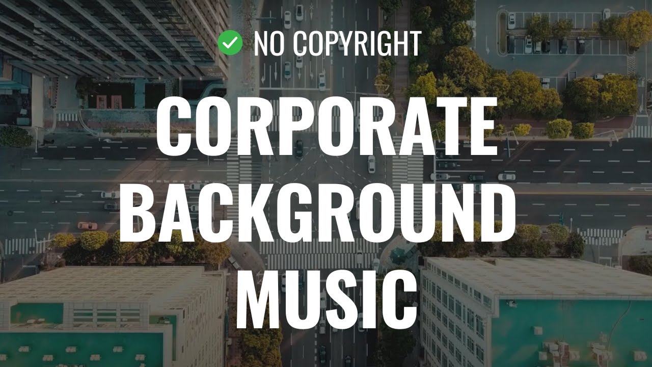 Corporate Background Music [NO COPYRIGHT] Royaltyfree, NonCopyrighted