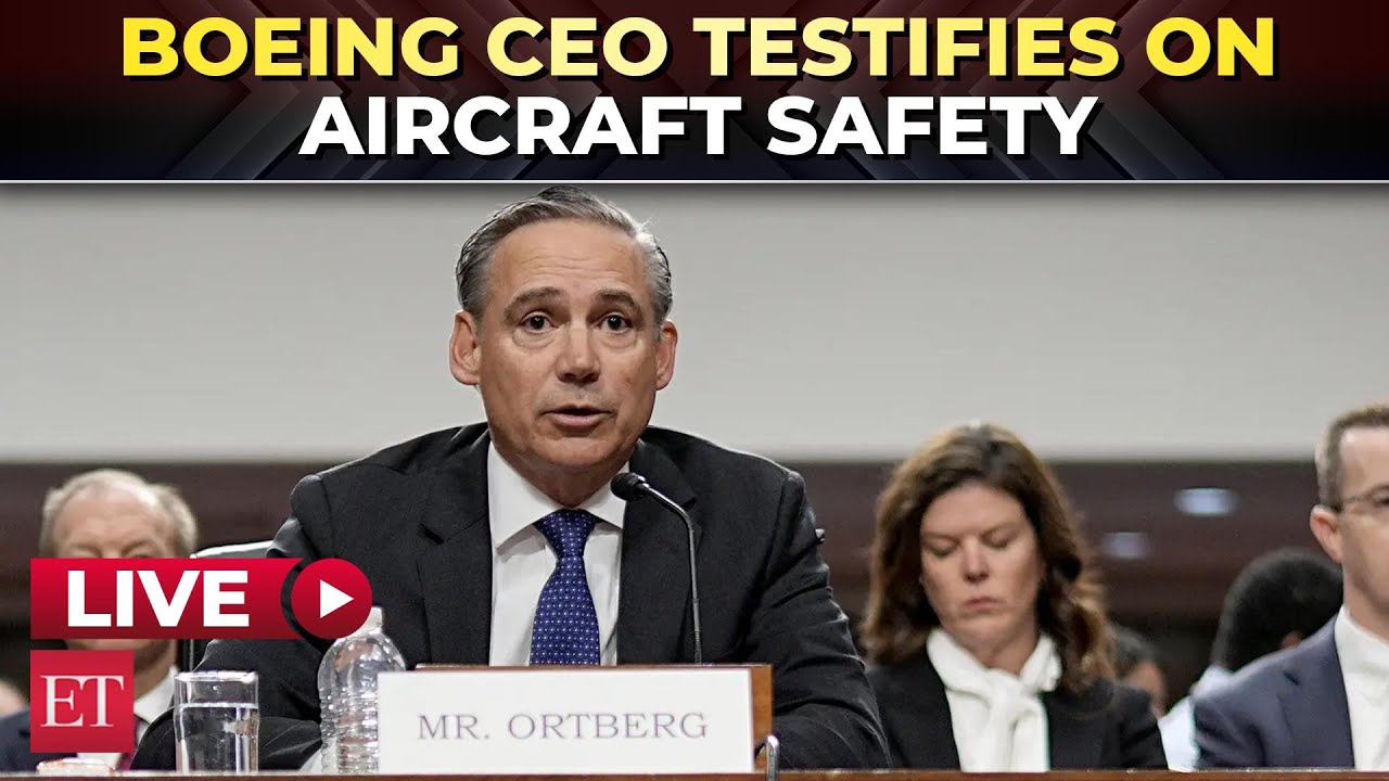 LIVE | Boeing CEO Kelly Ortberg testifies on aircraft safety before US ...