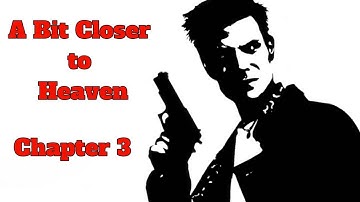 Max Payne A Bit Closer to Heaven Chapter 3