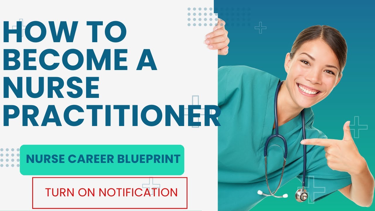 How to Become a Nurse Practitioner: A Step-By-Step Guide - YouTube