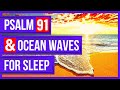 Psalms 91 and ocean waves for sleep  peaceful scriptures powerful psalms for sleep