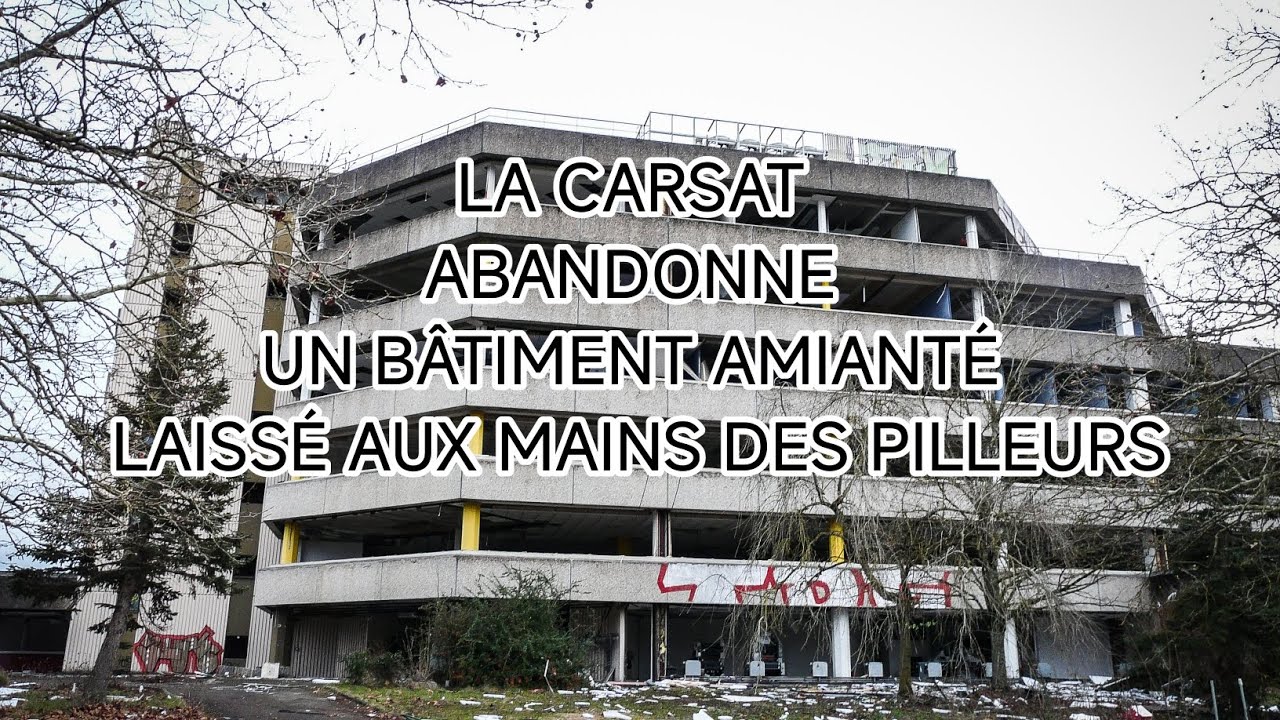 La Carsat abandonne un bâtiment amianté laissé aux mains des pilleurs.. DANGER ! 
