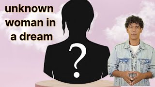 the unknown woman in a dream for single women