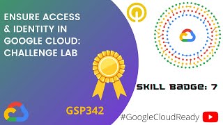 CloudReady Facilitator | Skill Badge 7: Ensure Access & Identity in Google Cloud
