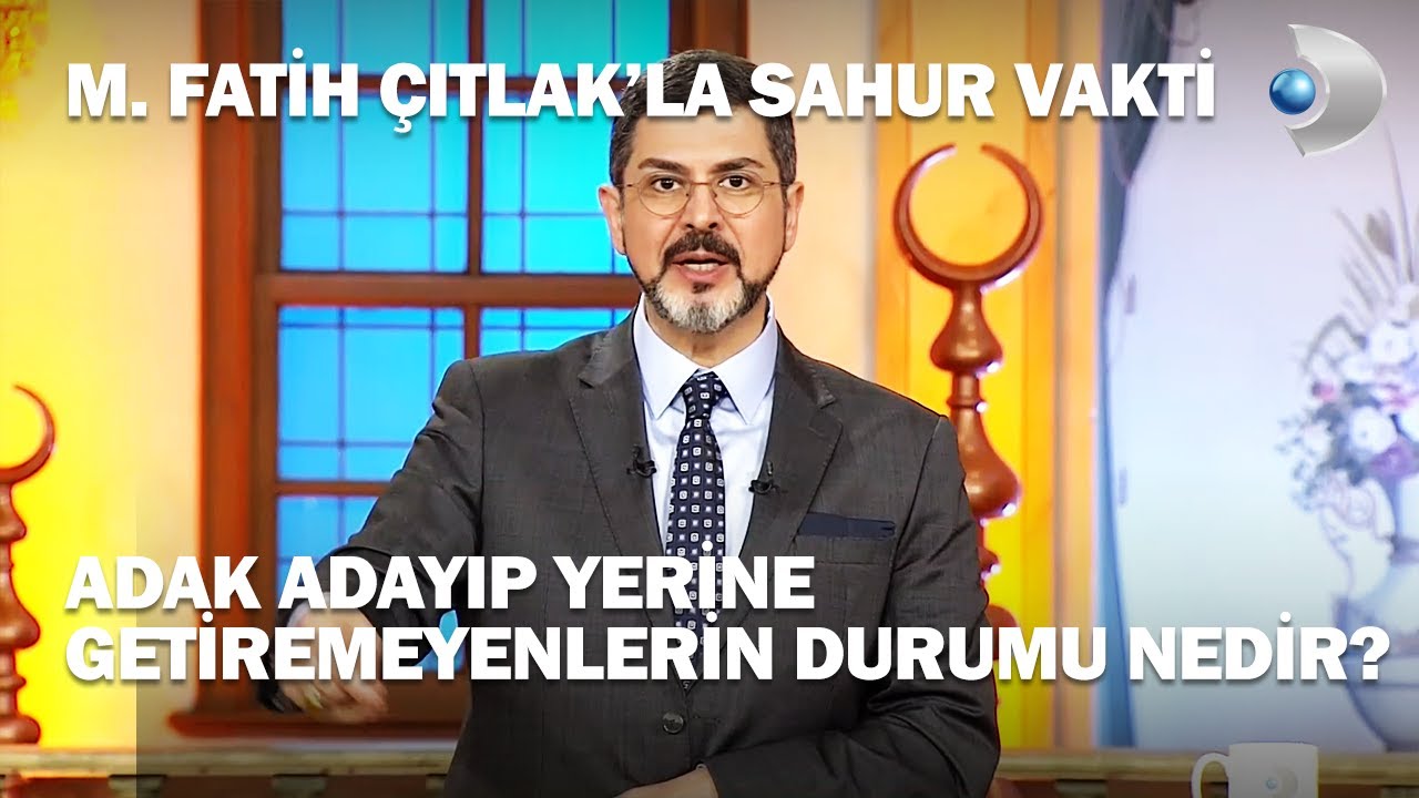 Adak Adayıp Yerine Getiremeyenlerin Durumu Nedir? - M. Fatih Çıtlak'la Sahur Vakti