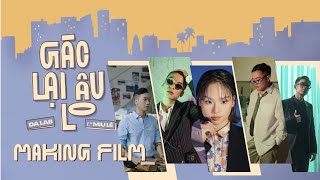 Gác lại âu lo - Da LAB ft. Miu Lê (Behind the scene)