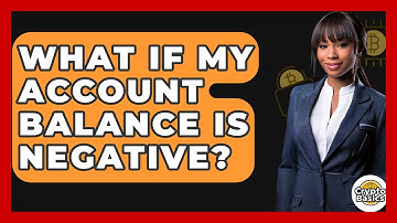 What If My Account Balance Is Negative? - CryptoBasics360.com