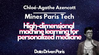 Famous Data Driven Paris - High-dimensional machine learning - Chloé-Agathe Azencott  Mines Profile