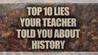 Celebrity Top 10 lies your teacher told you about history [What a History!] Wealth