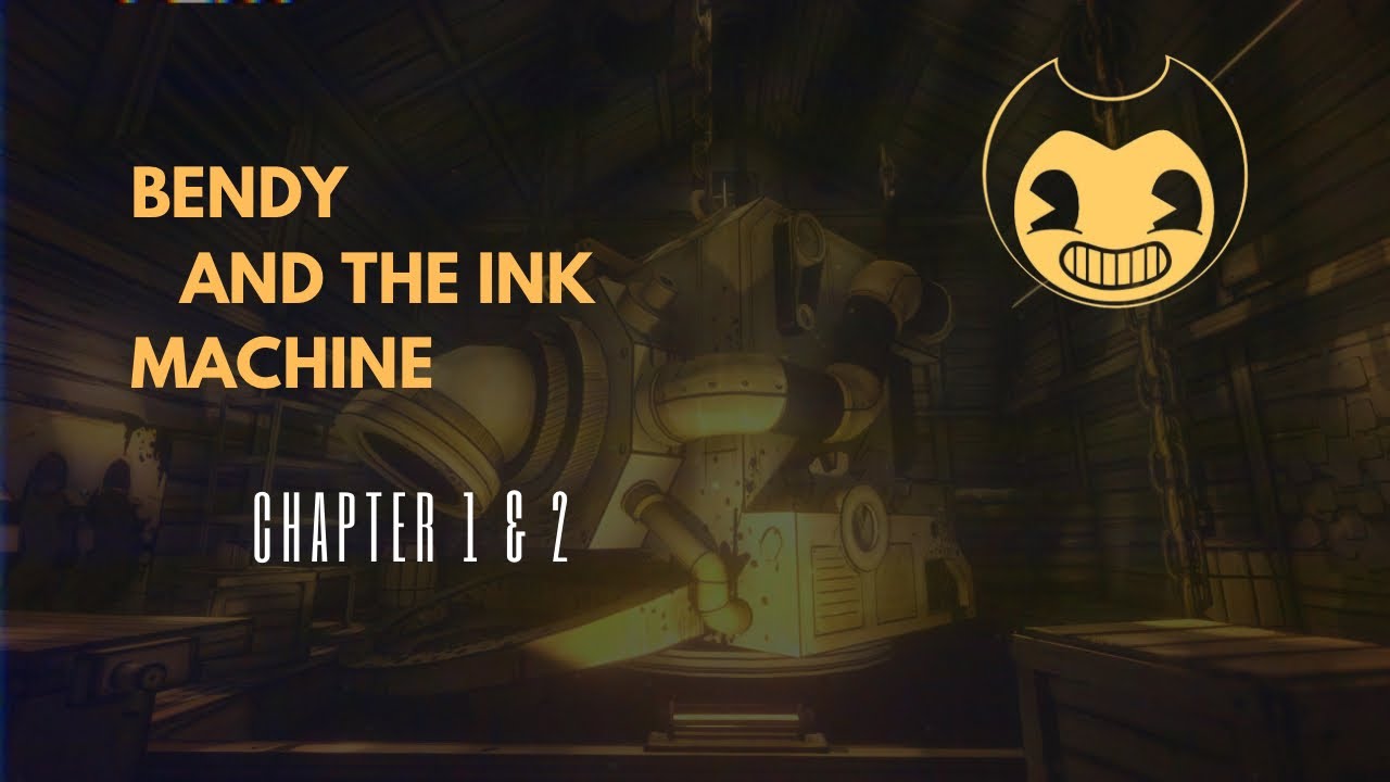 Bendy and the Ink Machine chapter 1&2