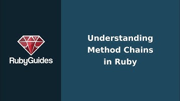 How to Read, Analyze & Understand Ruby Method Chains