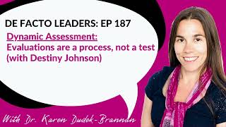 De Facto Leaders EP 187: Dynamic Assessment: Evaluations are a process, not a test