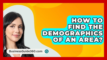 How To Find The Demographics Of An Area? - BusinessGuide360.com