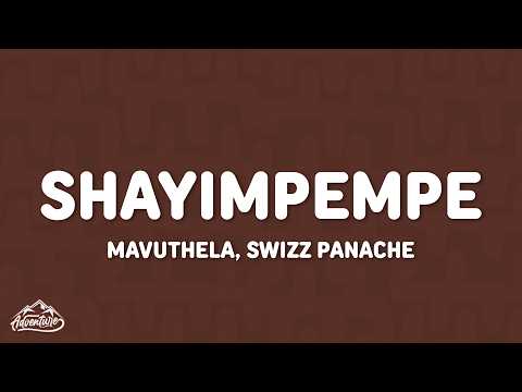 Mavuthela, Swizz Panache, Ribby - Shayimpempe (Lyrics)