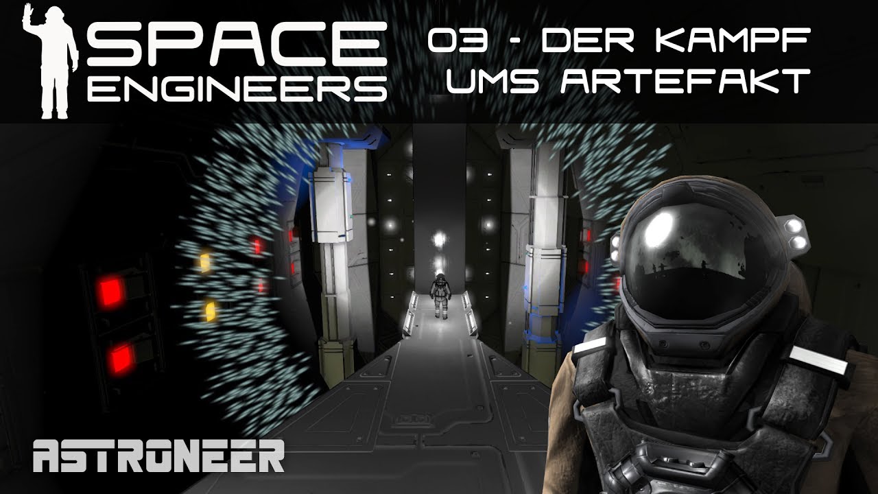 Space Engineers - 03 - der Kampf ums Artefakt (German/Deutsch) - YouTube