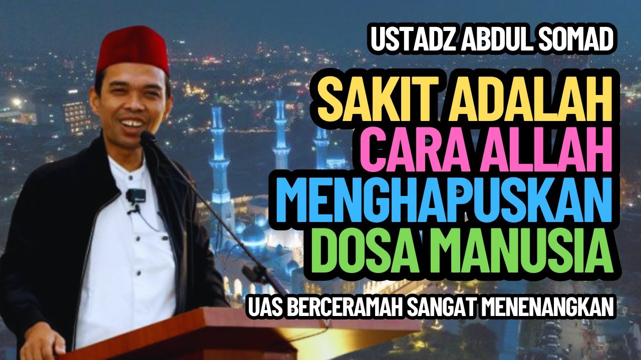 UAS: Sakit Adalah Cara Allah Menghapuskan Dosa Manusia
