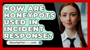 How Are Honeypots Used In Incident Response? - SecurityFirstCorp.com