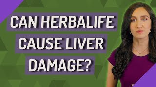 Can Herbalife cause liver damage?