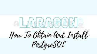 Laragon - How To Obtain And Install PostgreSQL