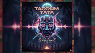 TARRUM TATA – Afro Techno Tribal Mix