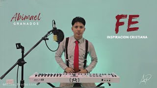 Fe - @InspiracionCristianaOficial  (Video Oficial) Abimael Granados