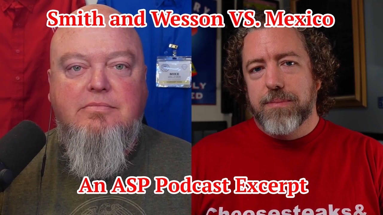 Smith and Wesson VS. Mexico: An ASP Podcast Excerpt