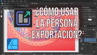 Cómo Exportar En Affinity Designer ? Tutorial Sobre La Persona Exportación