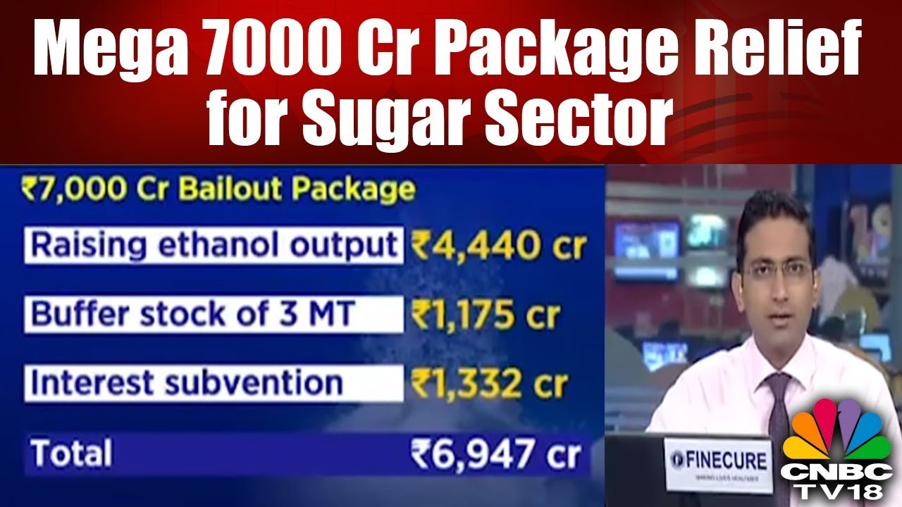 Govt Gives Mega Relief for Sugar Sector; 7000 Cr Package Gets Nod | CNBC TV18