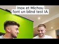 Inox  michou blind test ia michou dit des dingueries 