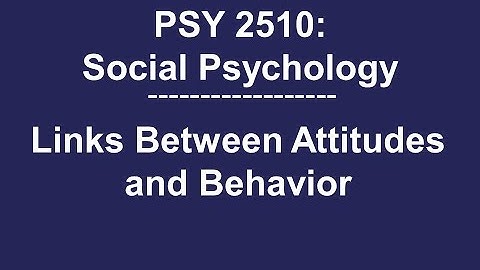 PSY 2510 Social Psychology: The Link Between Attitudes and Behavior