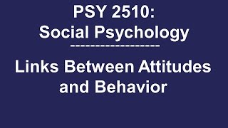 PSY 2510 Social Psychology: The Link Between Attitudes and Behavior