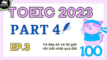 EP 3. Toeic Part 4* Toeic 2023 * Luyện Nghe Toeic có đáp án, lời giải và dịch nghĩa chi tiết