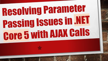 Resolving Parameter Passing Issues in .NET Core 5 with AJAX Calls