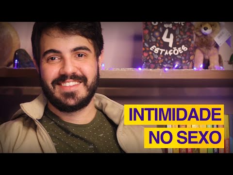 Vídeo: Sobre Intimidade E Sexo