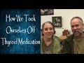 How We Took Ourselves Off Thyroid Medication