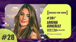 GRACIAS POR VENIR #28 | LORENA GONZÁLEZ