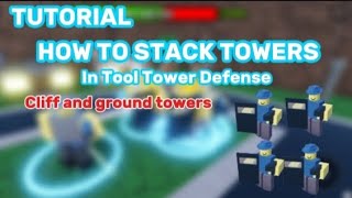 Tutorial | How to stack towers (Cliff and ground towers included)