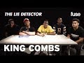 King Combs Takes A Lie Detector Test From The CYN Mob | Fuse