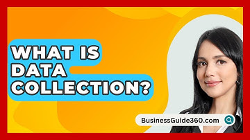 What Is Data Collection? - BusinessGuide360.com