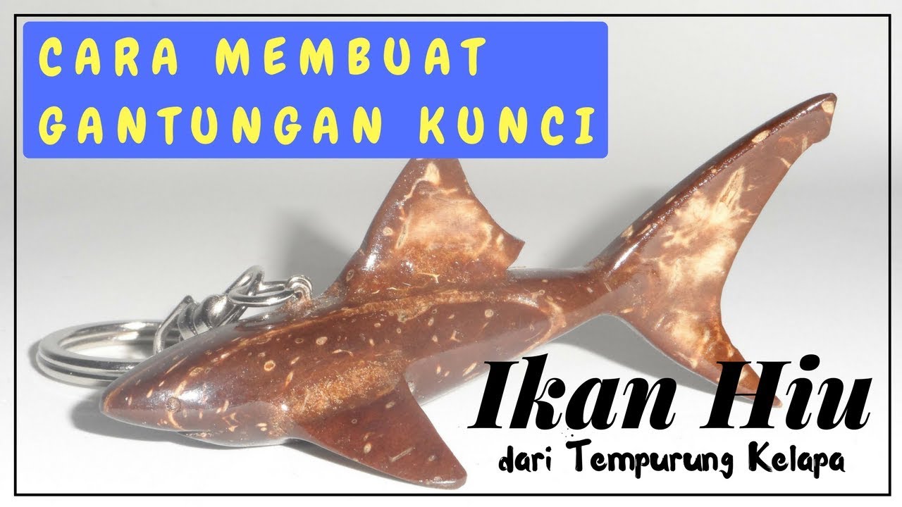  Cara  Membuat  Gantungan  Kunci  Ikan Hiu dari  Tempurung 