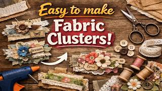 Let's Create Some Fabric Clusters - No Sewing Machine Needed