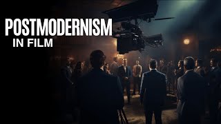 WHAT IS POSTMODERNISM IN FILM?