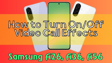 How to Turn On/Off Video Call Effects Samsung A26, A36, A56 Quick Tutorial