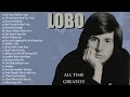 Lobo Greatest Hits    -Best Songs Of Lobo -   Soft Rock Love Songs 70s, 80s, 90s