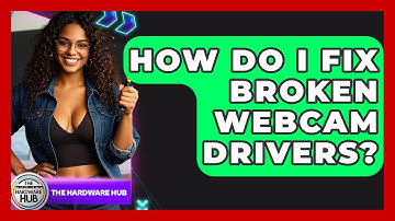 How Do I Fix Broken Webcam Drivers? - The Hardware Hub