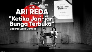 Video thumbnail of "ARI REDA - Ketika Jari-jari Bunga Terbuka  - Sapardi Djoko Damono [LIVE]"