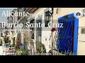 Alicante 4K   España parte1 - Barrio Santa Cruz - Casco histórico