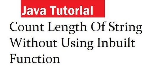 Java Program To Count Length Of String Without Using Inbuilt Function